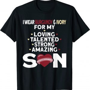 I Wear Burgundy And Ivory For My Son Head Neck Cancer 2022 Shirt