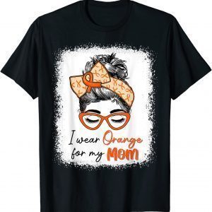 I Wear Orange For My Mom Ms Multiple Sclerosis Messy Bun Unisex Shirt