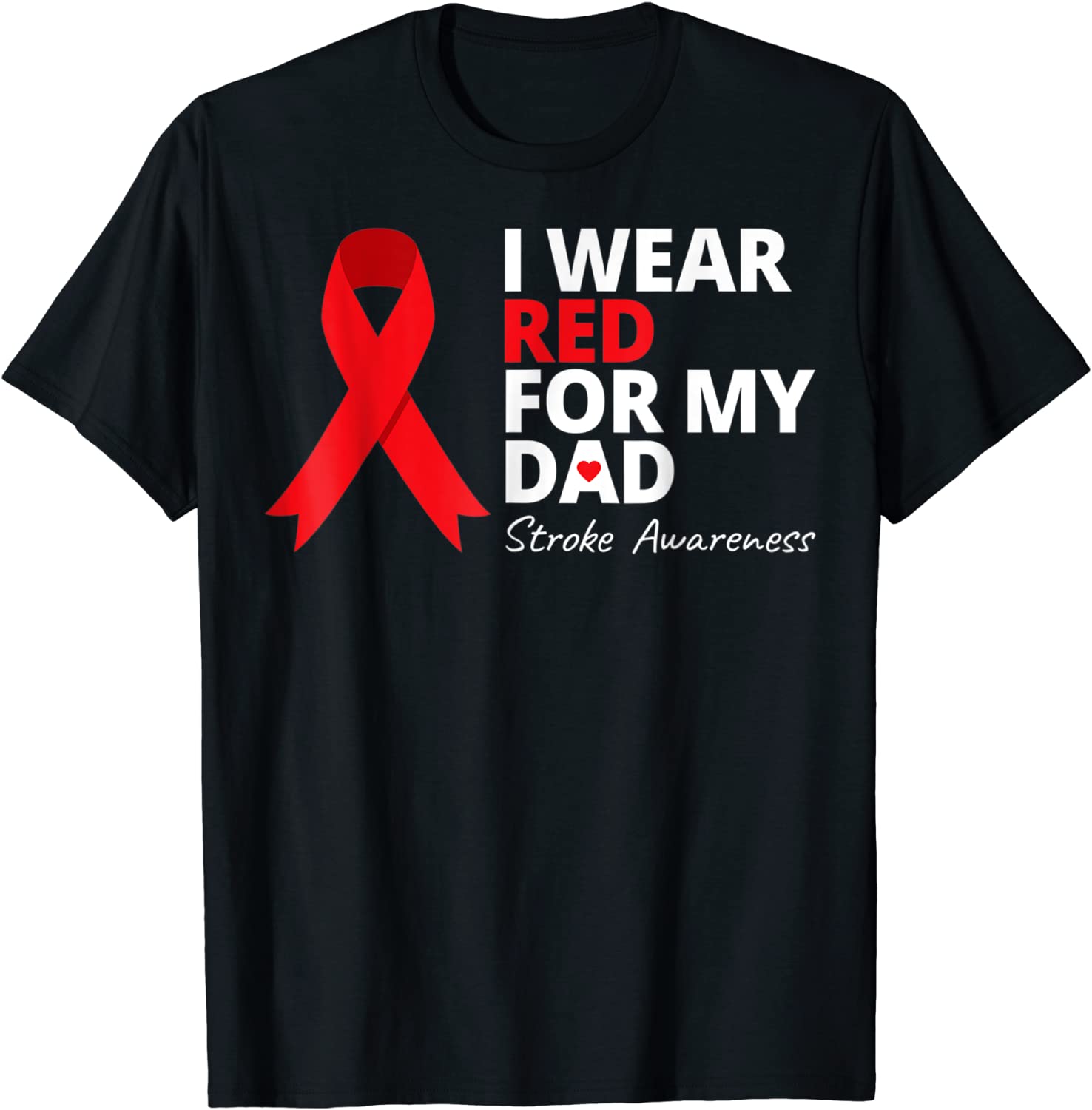 I Wear Red For My Dad Stroke Awareness Survivor Warrior Love 2022 Shirt