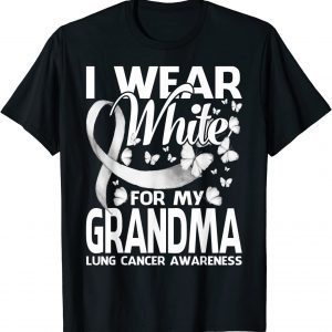 I Wear White For My Grandma Lung Cancer Awareness 2022 Shirt