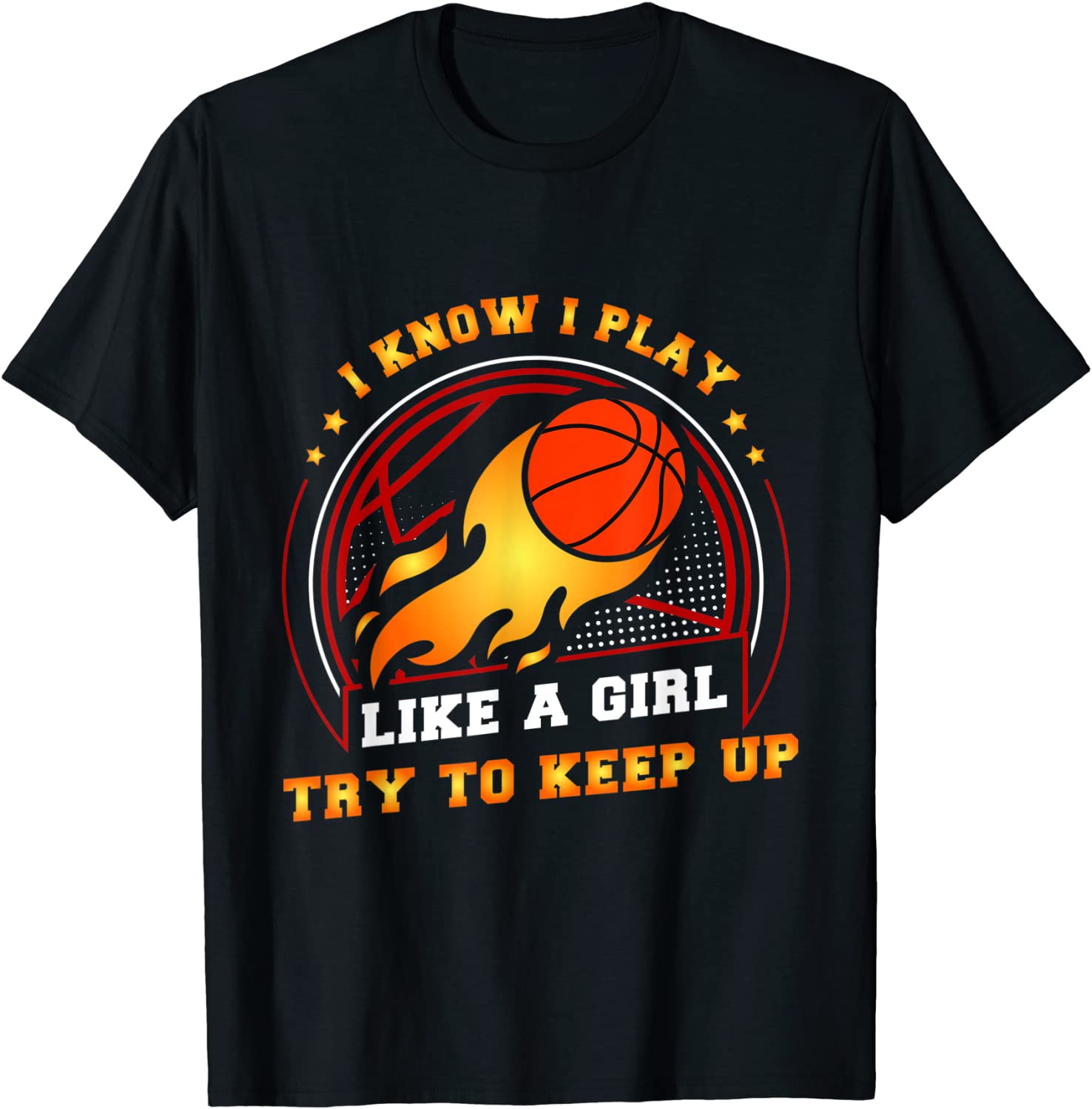 I play like a girl try to keep up Ball Basketball 2022 T-Shirt