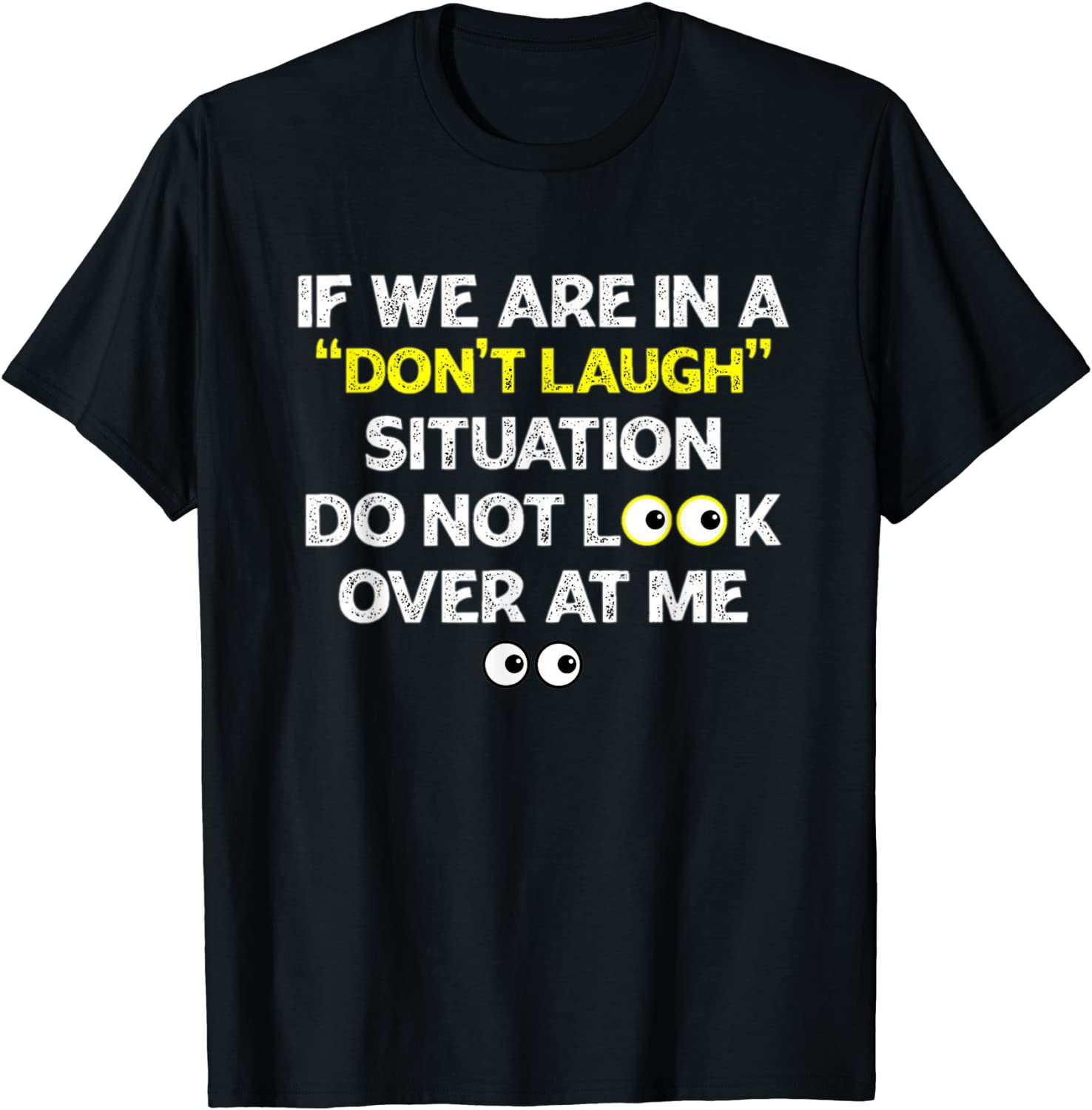 IF WE ARE IN A DON'T LAUGH SITUATION DO NOT LOOK OVER AT ME 2022 Shirt
