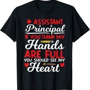 If You Think My Hands Are Full - School Assistant Principal Unisex Shirt