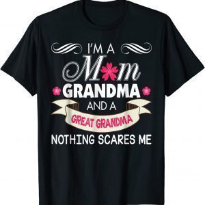 I'm A Mom Grandma Great Nothing Scares Me Mother Day 2022 Shirt