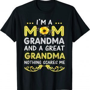 I'm A Mom Grandma Great Nothing Scares Me Mothers Day 2022 Shirt