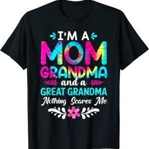 Im A Mom Great Grandma Life Nothing Scares Me Mothers Day 2022 Shirt