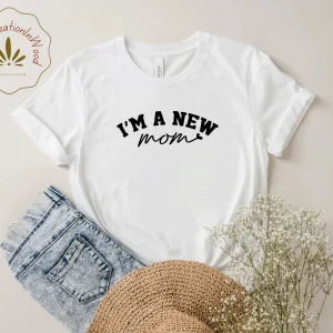 I'm A New Mom Mother's Day 2022 Shirt