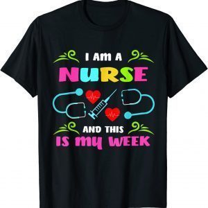I'm A Nurse And This Is My Week Happy Nurse week 2022 Limited Shirt
