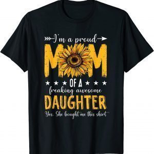 I'm A Proud Mom Of A Daughter Mother's Day Sunflower Limited Shirt