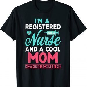 I'm A Registered Nurse And A Cool Mom Mothers Day 2022 Shirt