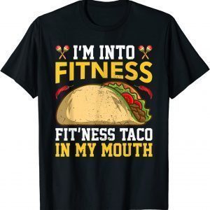 I'm Into Fitness Fit'ness Taco In My Mouth Vintage Mexican 2022 Shirt
