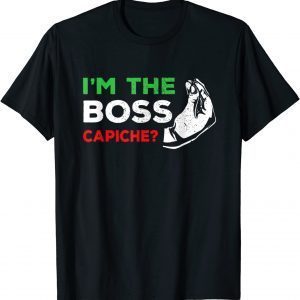 I'm The Boss Italian Nonna Nonno Capiche Humor 2022 Shirt