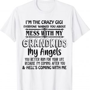 I’m The Crazy Gigi Everyone Warned You About Mess With 2022 Shirt