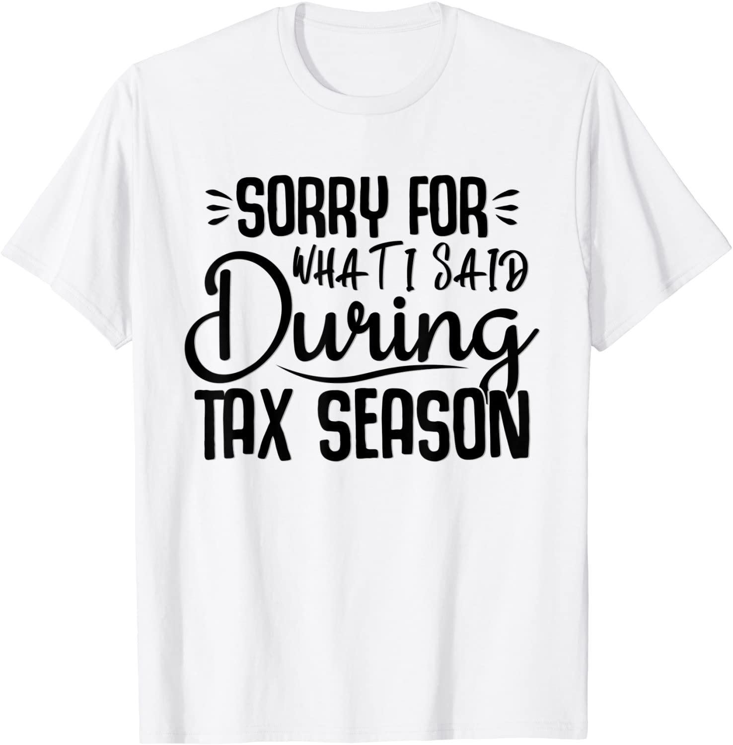I’m sorry for what I said during Tax Season Accounting Lover 2022 Shirt