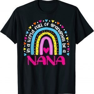 In A World Full Of Grandmas Be A NaNa Happy Mother's Day Classic Shirt