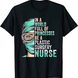 In A World Full of Princesses Be A Nurse 2022 Shirt
