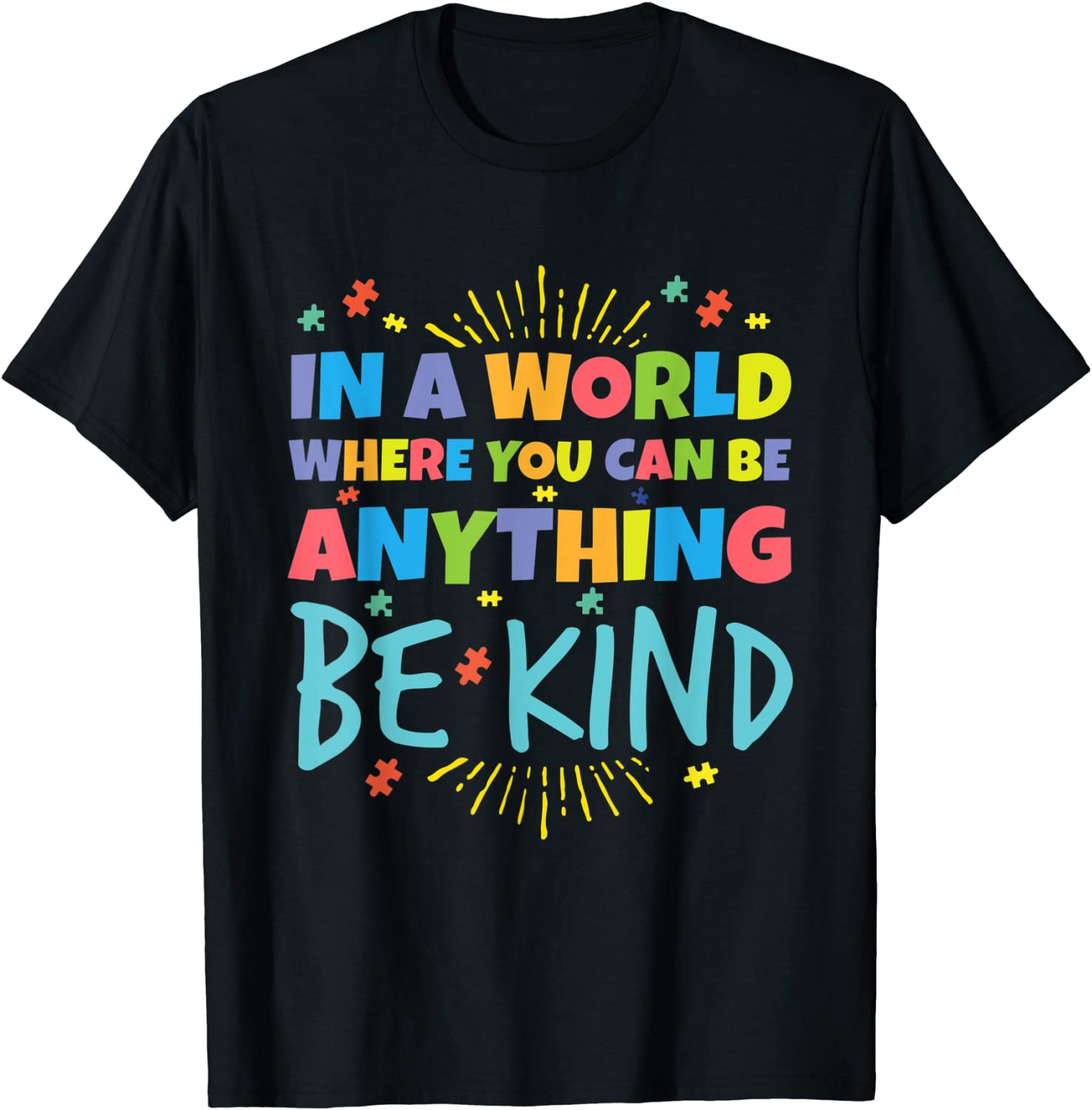 In A World Where You Can Be Anything Be Kind Support Autism 2022 Shirt