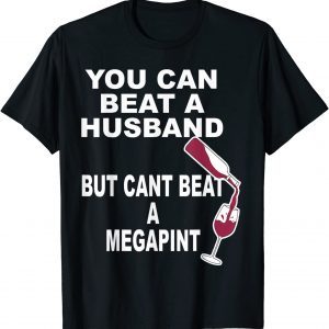 In Need Of A Mega Pint Of Wine Sarcastic Drunk 2022 Shirt