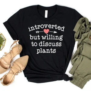 Introverted But Willing To Discuss Plants 2022 Shirt
