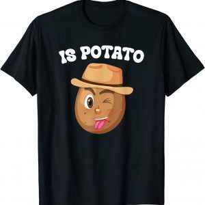 Is Potato - As Seen On Late Night Television Meme 2022 Shirt