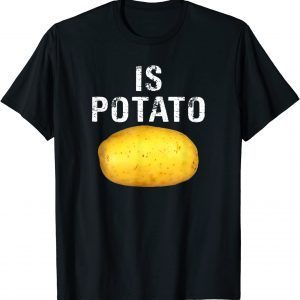 Is Potato In Television As Seen On Late Night - Is Potato 2022 Shirt