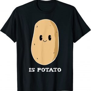 Is Potato 2022 Shirt