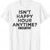 Isn't Happy Hour Anytime, MegaPint 2022 Shirt