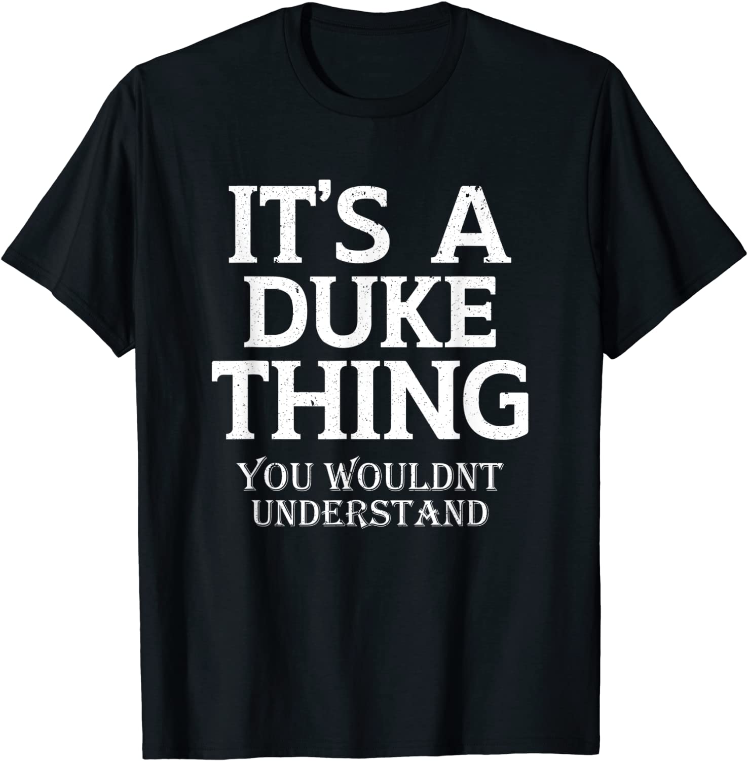 Its A DUKE Thing You Wouldn't Understand Matching Family 2022 Shirt