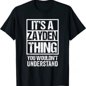 It's A Zayden Thing You Wouldn't Understand First Name T-Shirt