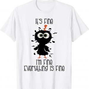 Its Fine Im Fine Everythings Fine Chicken 2022 Shirt