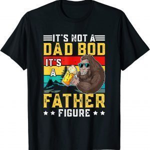 It's Not A Dad Bod It's A Father Figure Fathers Day 2022 Limited Shirt