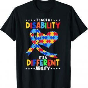 It's Not A Disability It's A Different Ability Autism 2022 Shirt