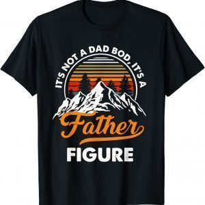 It's Not a Dad Bod It's a Father Figure Vintage Fathers Day 2022 Shirt