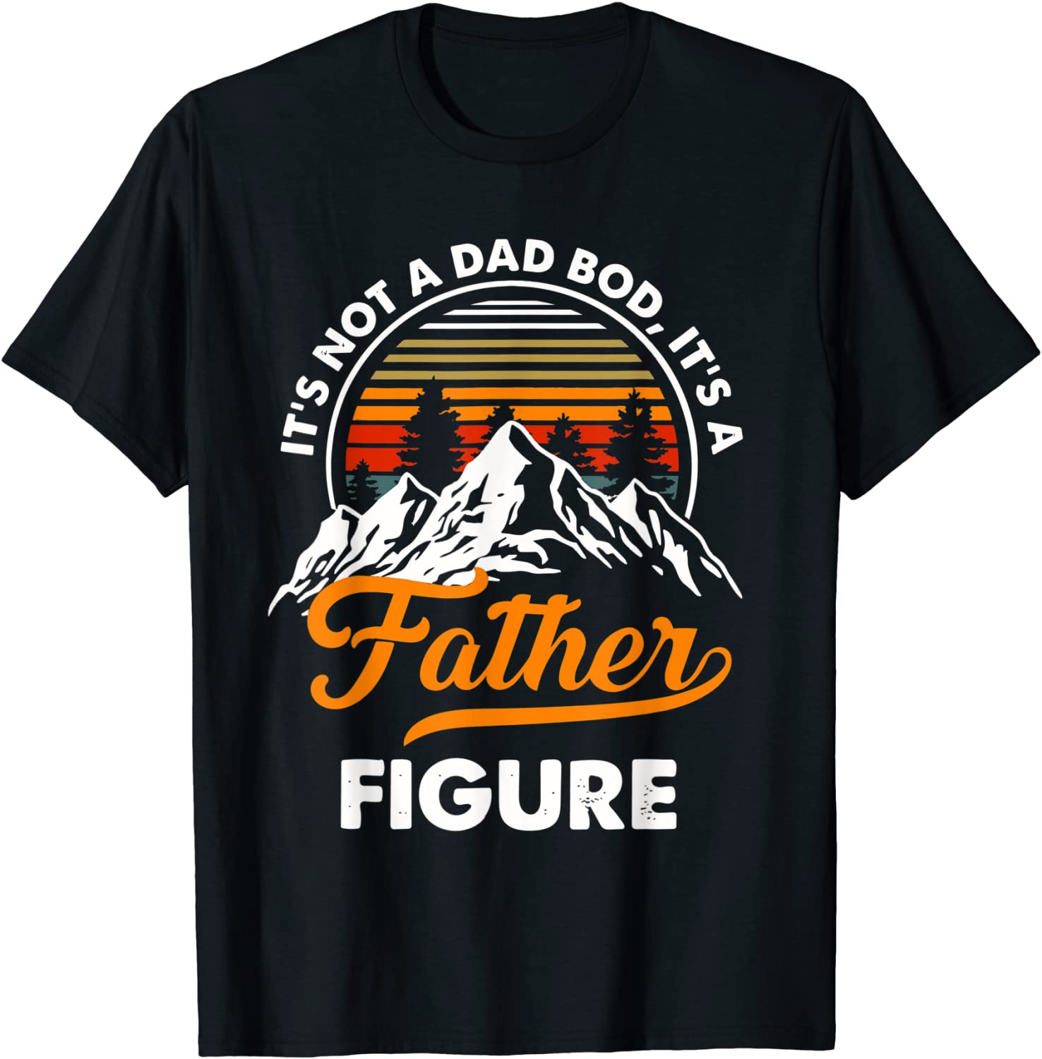 It's Not a Dad Bod It's a Father Figure Vintage Fathers Day 2022 Shirt