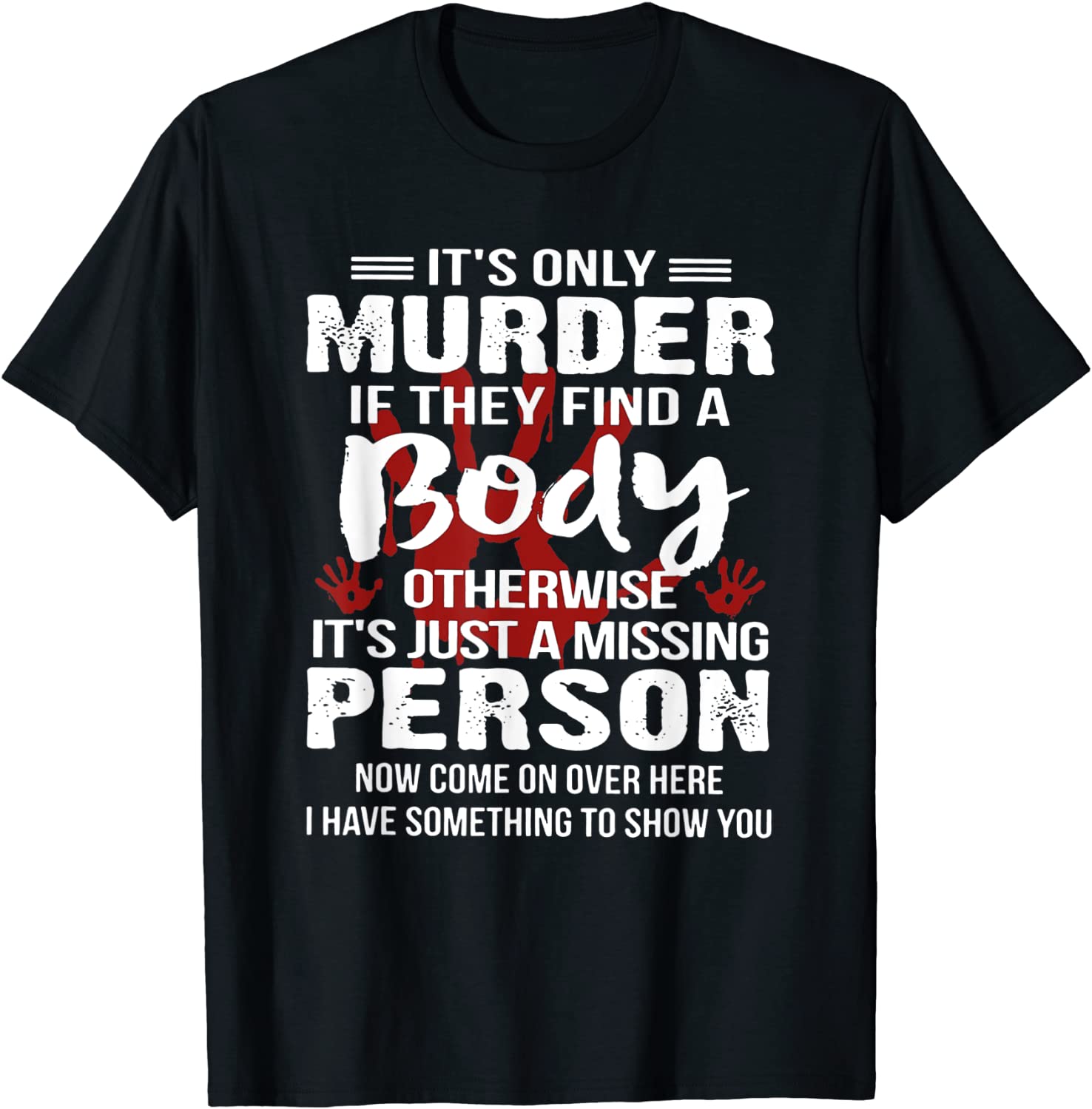 It's Only Murder If They Find A Body Otherwise Classic Shirt