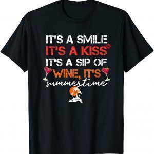 It's a Smile It's a Kiss It's a Sip of Wine It's Summertime 2022 T-Shirt