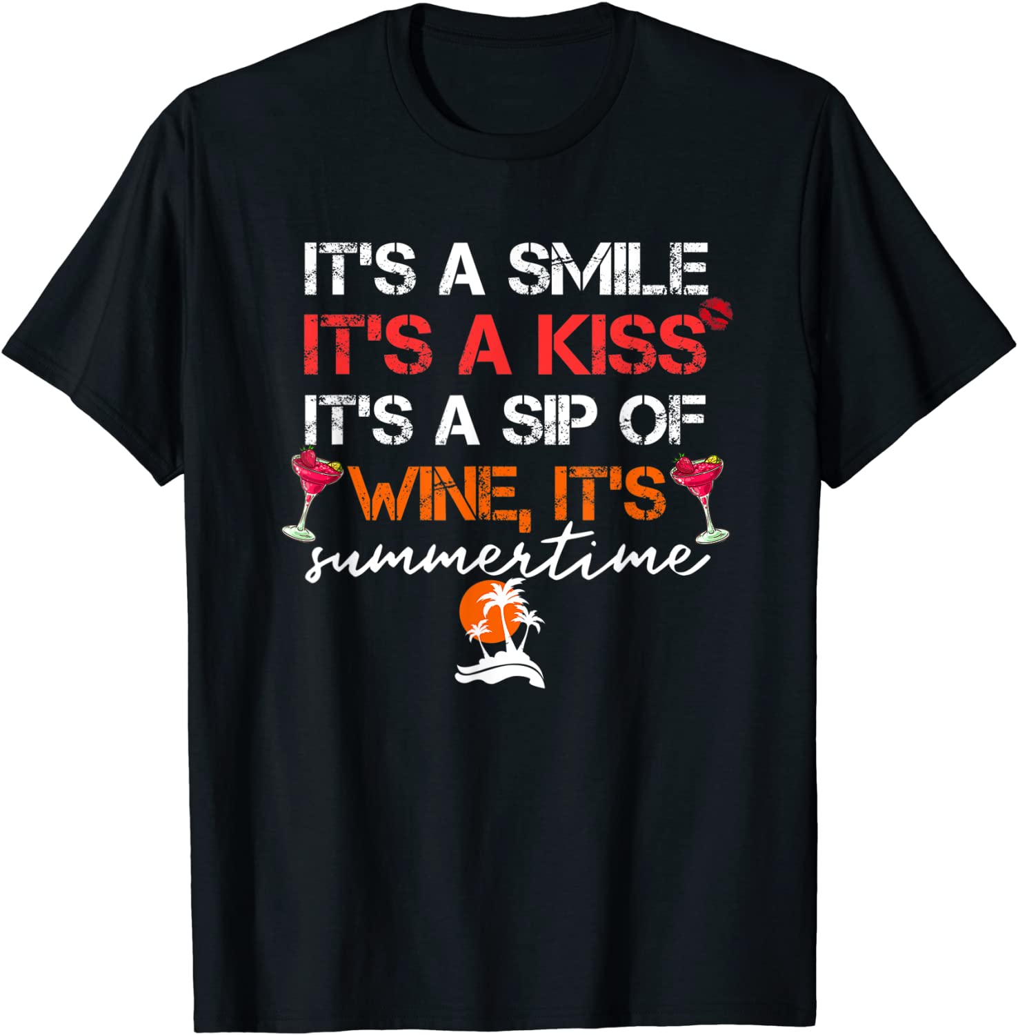 It's a Smile It's a Kiss It's a Sip of Wine It's Summertime 2022 T-Shirt