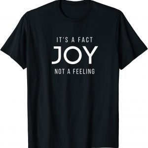 JOY It's a Fact Not a Feeling T-Shirt