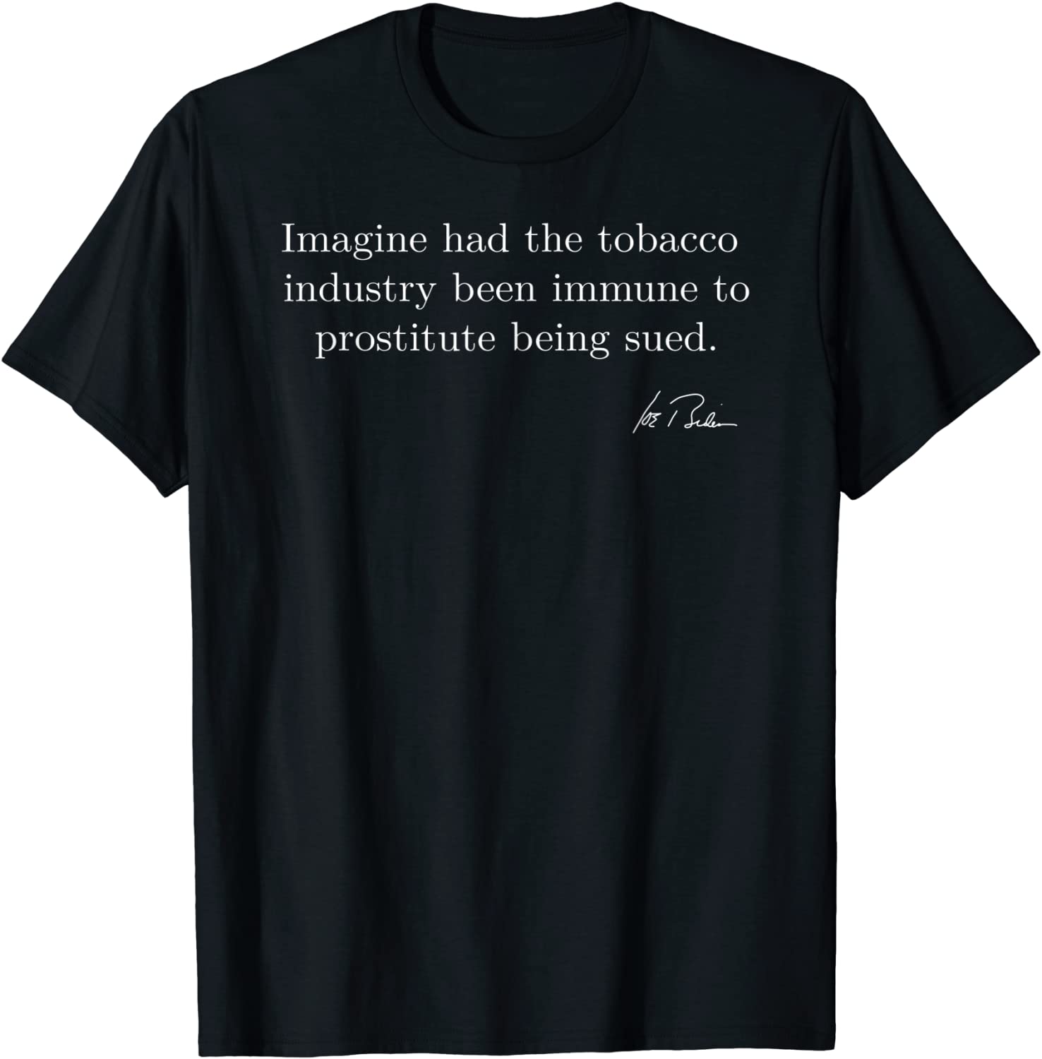 Joe Biden Gaffe Tobacco Industry Classic Shirt