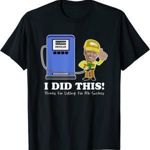Joe Biden Gas Price I Did This Thanks For Voting Anti Meme 2022 Shirt