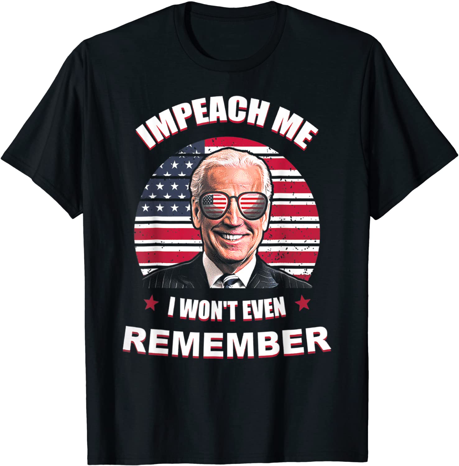Joe Biden Impeach Me I Won't Even Remember 2022 Shirt