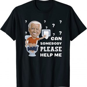 Joe Biden Toilet Paper Roll Please Help Me Wipe Classic Shirt