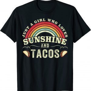 Just A Girl Who Loves Sunshine And Tacos Lover Cinco De Mayo T-Shirt