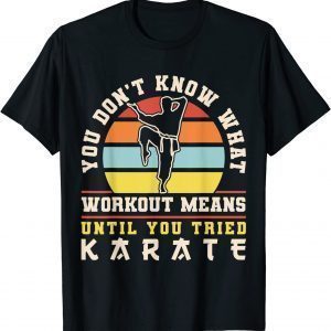 Karate Black Belt Gi Uniform You Don't Know What Workout Classic Shirt