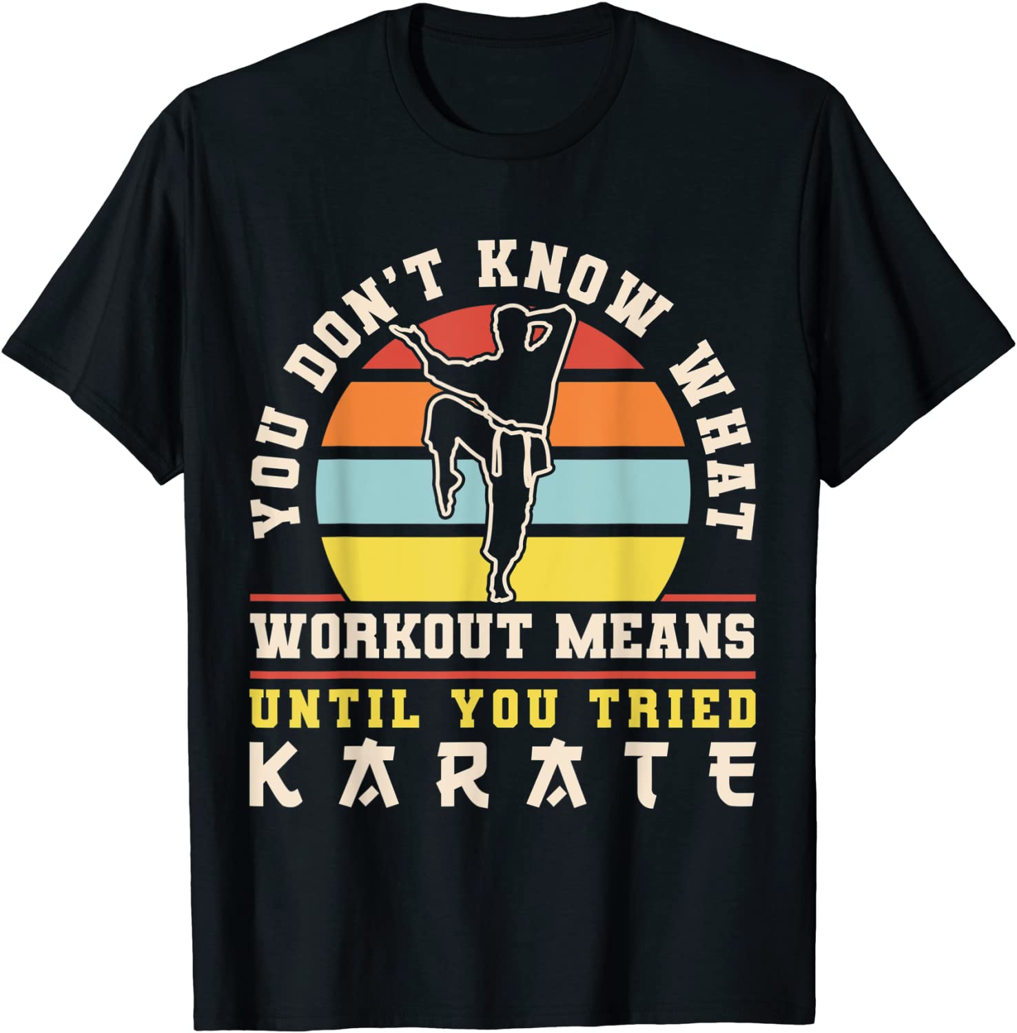 Karate Black Belt Gi Uniform You Don't Know What Workout Classic Shirt