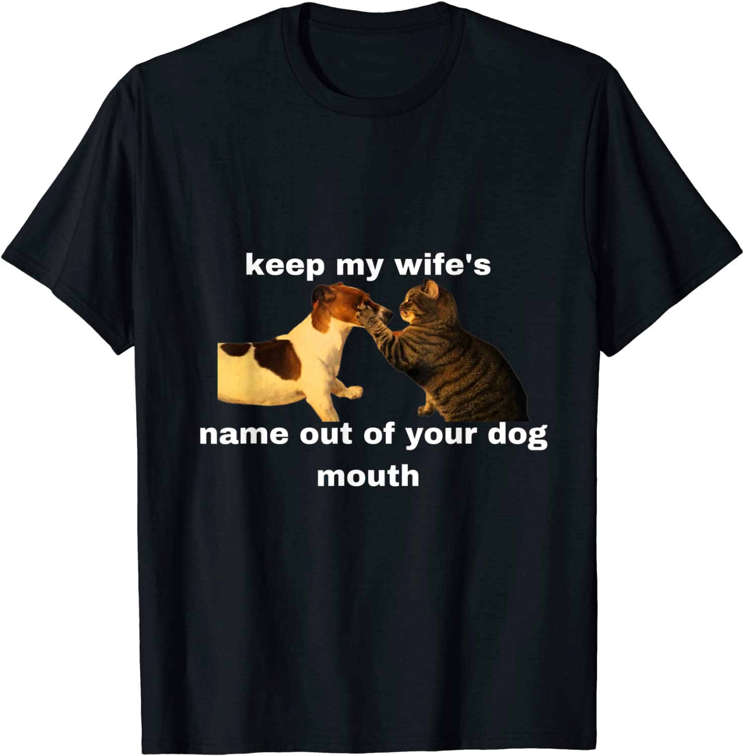 Keep My Wife's Name Out Of Your Mouth Will slap Cat 2022 Shirt