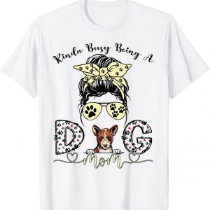 Kinda Busy Being A Best Dog Mom Basenji African Barkless Bun Shirt