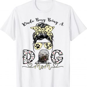 Kinda Busy Being A Best Dog Mom Dandie Dinmont Terrier Dogs 2022 Shirt
