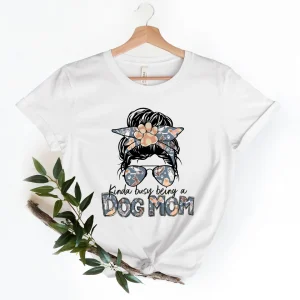 Kinda Busy Being A Dog Mom Mothers Day 2022 Shirt