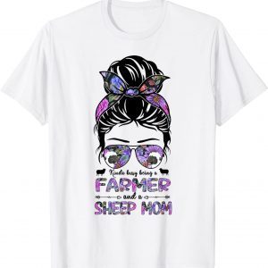 Kinda Busy Being A Sheep Mom Messy Bun Floral Farmer 2022 Shirt